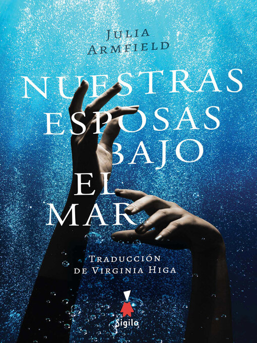 Title details for Nuestras esposas bajo el mar by Julia Armfield - Available